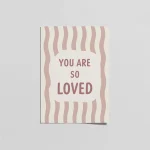 You Are So Loved Pembe Çizgili Bebek Odası Posteri | Modern Tipografik Çocuk Odası Duvar Dekoru